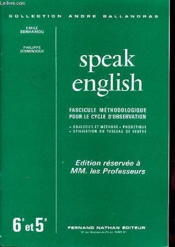 Speak English - 6e Et 5e / Fascicule Methodologique Pour Le Cycle D'observation / Edition Reservee A Mm Les Professeurs.
