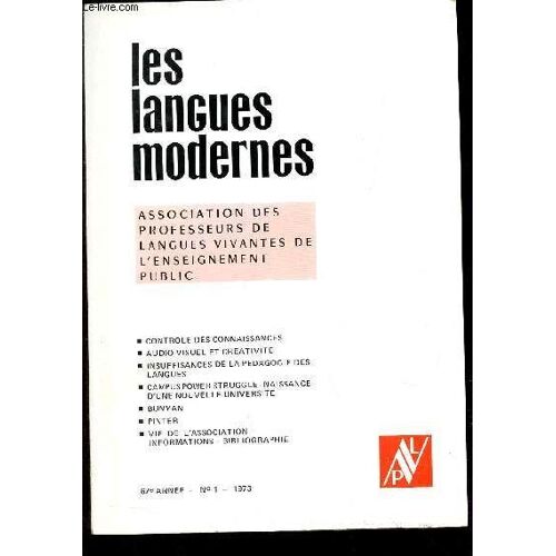 Les Langues Modernes - 67e Année - N°1 - 1973 / Controle Des Connaissances - Audi-Visuel Et Creativité - Insuffisances De La Pedagogie Des Langues - Campus Power Struggle - Naissance D'une ...