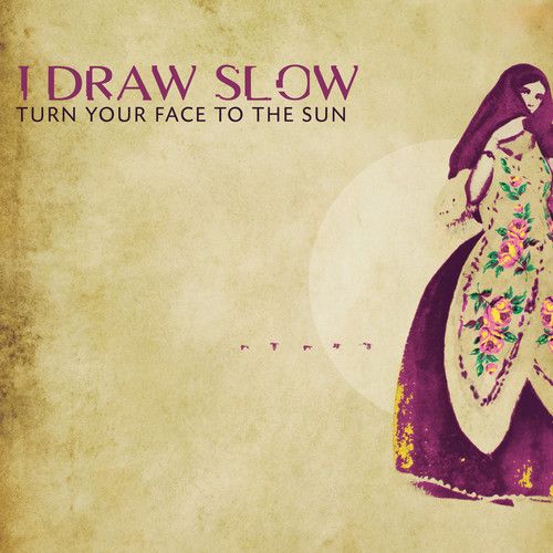 I Draw Slow - Turn Your Face To The Sun [Cd]