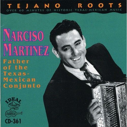 Narciso Martínez - Father Of The Texas Mexican Conjunto [Cd]