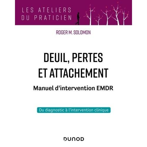 Deuil, Pertes Et Attachement - Manuel D'intervention Emdr