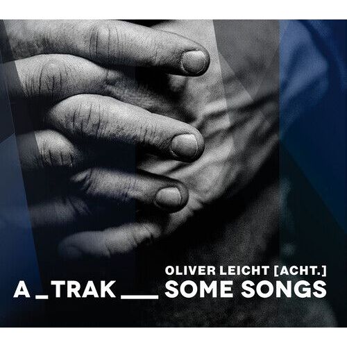 Oliver Leicht [Acht.] - A_Trak_Some Songs [Cd]