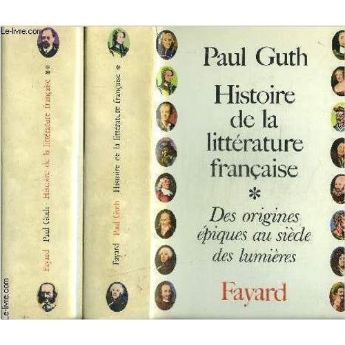 Histoire De La Litterature Francaise- 2 Tomes En 2 Volumes- Des Origines Epiques Au Siecle Des Lumieres- Des Orages Romantiques A La Grande Guerre