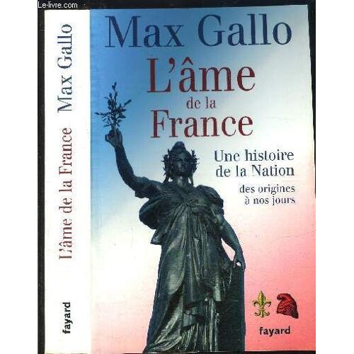 L Ame De La France- Une Histoire De La Nation Des Origines A Nos Jours