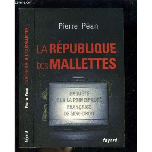 La Republique Des Malettes- Enquete Sur La Principaute Francaise De Non Droit