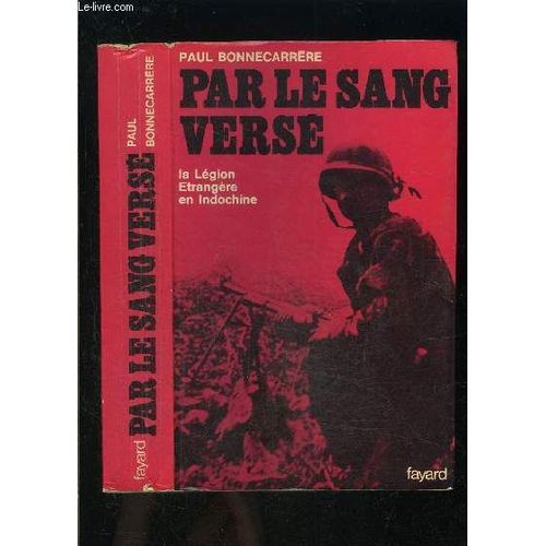 Par Le Sang Verse- La Legion Etrangere En Indochine
