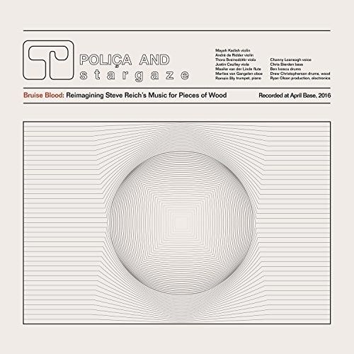 Polica - Bruise Blood: Reimagining Steve Reich's Music For Pieces Of Wood [Vinyl Lp]
