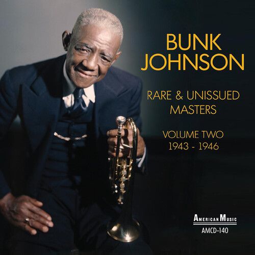 Bunk Johnson - Rare & Unissued Masters Volume Two [Cd]