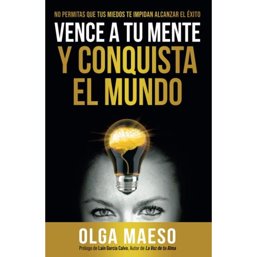 Vence A Tu Mente Y Conquista El Mundo