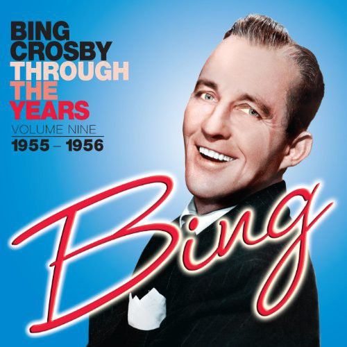 Bing Crosby - Through The Years, Vol. 9 [1955-1956] [Cd]