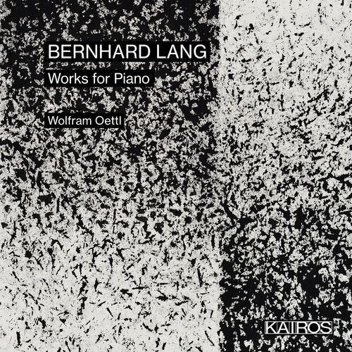 Wolfram Oettl - Bernhard Lang: Works For Piano [Cd]