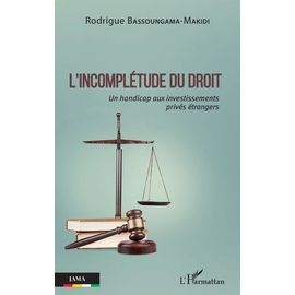 L'incomplétude Du Droit - Un Handicap Aux Investissements Privés Étrangers