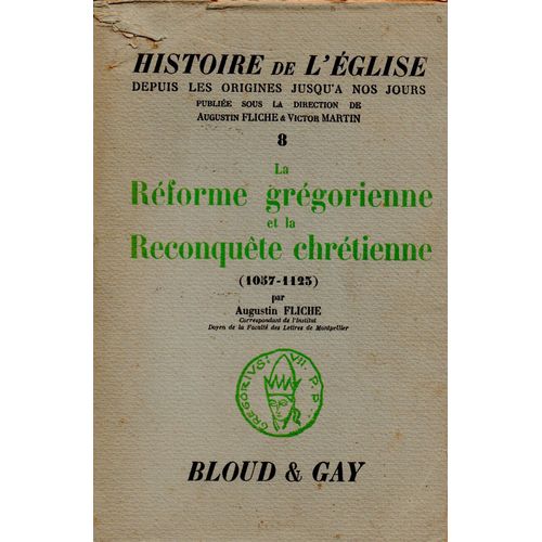 Histoire De L'eglise Depuis Les Origines Jusqu'à Nos Jour. Tome 8 : La Réforme Grégorienne Et La Reconquête Chrétienne (1057-1125)
