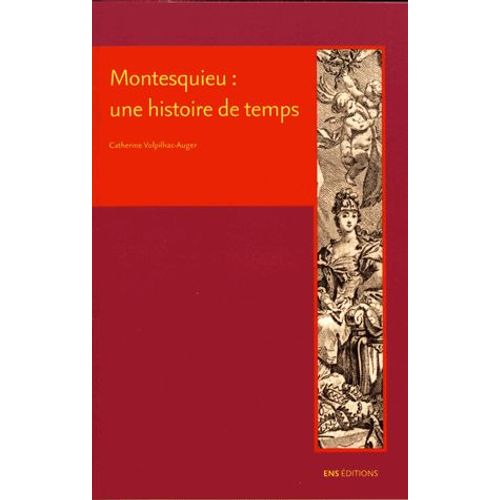 Montesquieu : Une Histoire De Temps