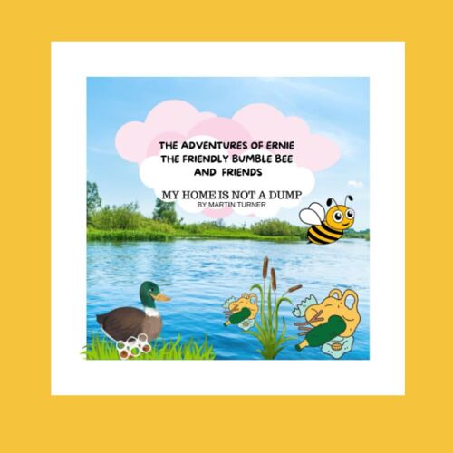 My Home Is Not A Dump (The Adventures Of Erine The Friendly Bumble Bee)