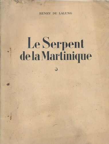 Le Serpent De La Martinique. Sa Légende, Ses Moeurs, Ses Ennemnis. Comment Les Caraïbes Et Les Nègres Soignaient Ses Piqueres. Essai De Médecine Restrospective