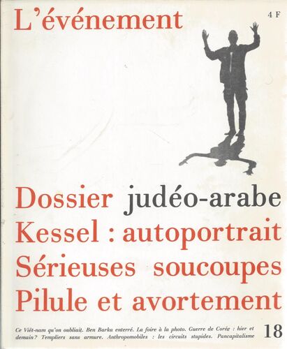 Dossier Judéo-Arabe / Kessel : Autoportrait / Sérieuses Soucoupes / Pilule Et Avortement : L'événement N° 18 ( Juin 1967 )