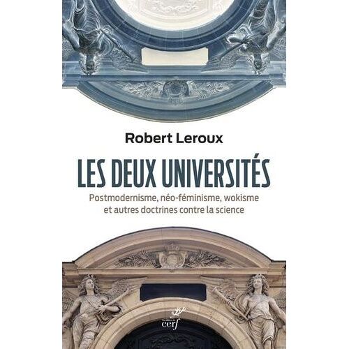 Les Deux Universités - Postmodernisme, Néo-Féminisme, Wokisme Et Autres Doctrines Contre La Science