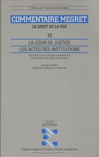 Commentaire J. - Megret - Tome 10, La Cour De Justice, Les Actes Des Institutions