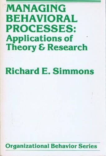 Managing Behavioral Processes: Applications Of Theory And Research
