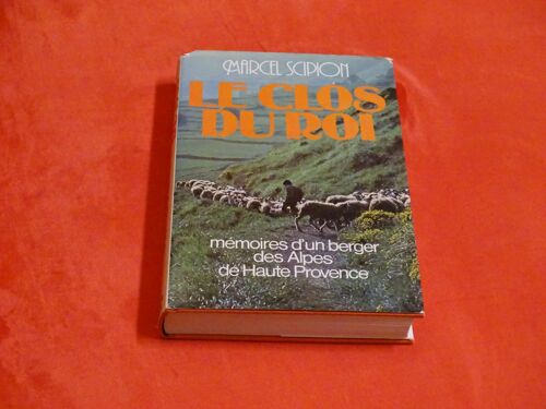 Le Clos Du Roi . . . Marcel Scipion . 1922 - 2013 , Berger , Apiculteur Et Écrivain Français . . . France Loisirs . 1979 .