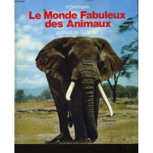Le Monde Fabuleux Des Animaux.