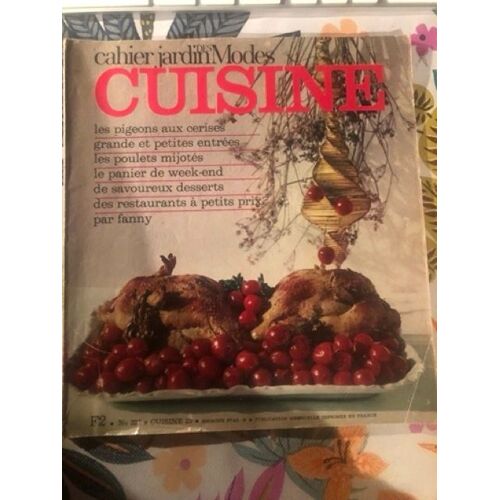 Cahiers Jardin Des Mode, N°227 - Cuisine N°25 : Les Pigeons Aux Cerises - Les Poulets Mijotés - Des Restaurants À Petits Prix ..