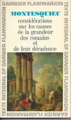 Montesquieu. Considérations Sur Les Causes De La Grandeur Des Romains Et De Leur Décadence : . Chronologie Et Préface Par Jean Ehrard