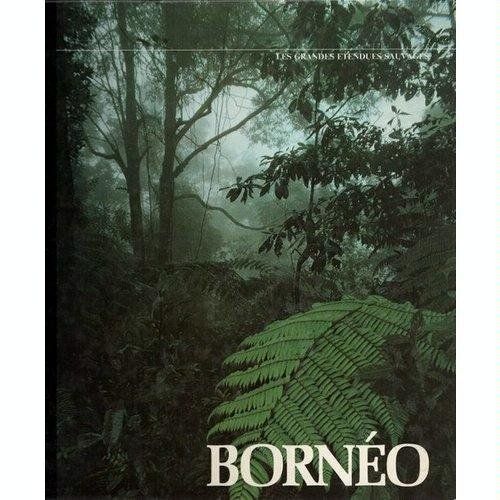 Bornéo (Les Grandes Étendues Sauvages)