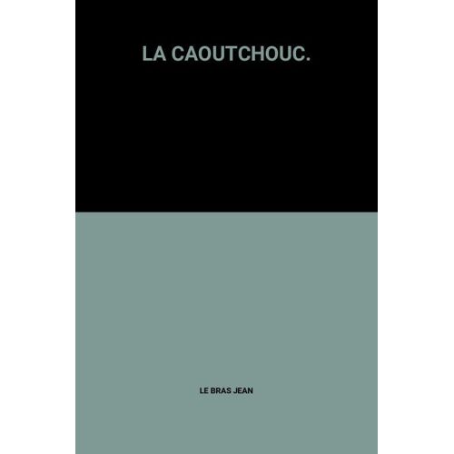 La Caoutchouc.