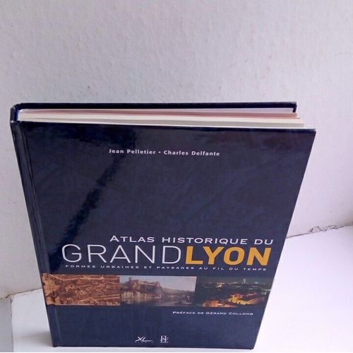 Atlas Historique Du Grand Lyon - Formes Urbaines Et Paysages Au Fil Du Temps