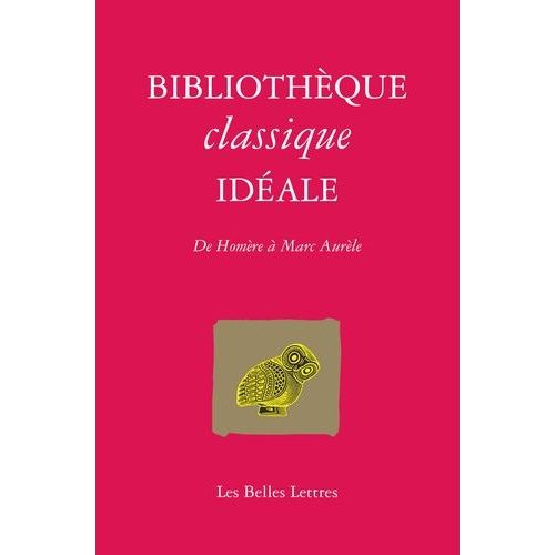 Bibliothèque Classique Idéale - De Homère À Marc Aurèle