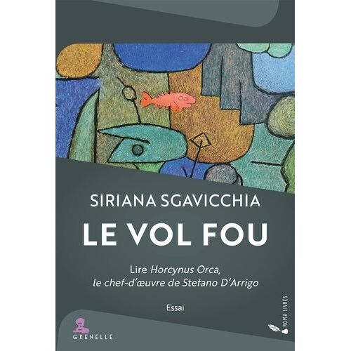 Le Vol Fou - Lire Horcynus Orca, Le Chef-D'oeuvre De Stefano D'arrigo