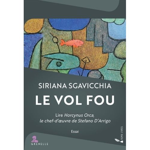 Le Vol Fou - Lire Horcynus Orca, Le Chef-D'oeuvre De Stefano D'arrigo