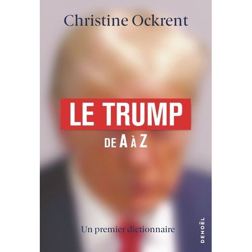 Le Trump De A À Z - Un Premier Dictionnaire