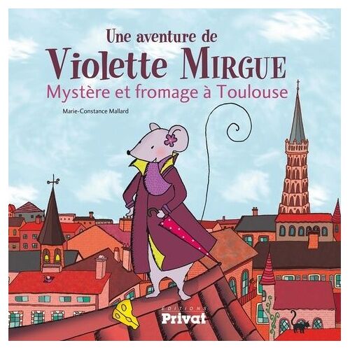 Une Aventure De Violette Mirgue - Mystère Et Fromage À Toulouse