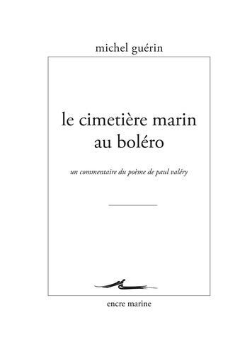 Le Cimetière Marin Au Boléro - Un Commentaire Du Poème De Paul Valéry