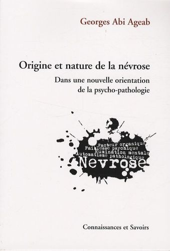 Origine Et Nature De La Névrose - Dans Une Nouvelle Orientation De La Psycho-Pathologie