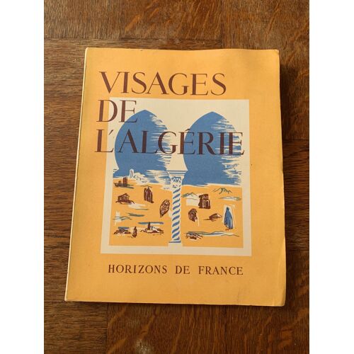 Visages De L'algerie. Horizons De France 1953.