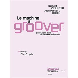 Bernard Zielinski Et Jean-Pascal Rabié : La Machine À Groover Pour Caisse Claire (Ou Tambour Ou Batterie)