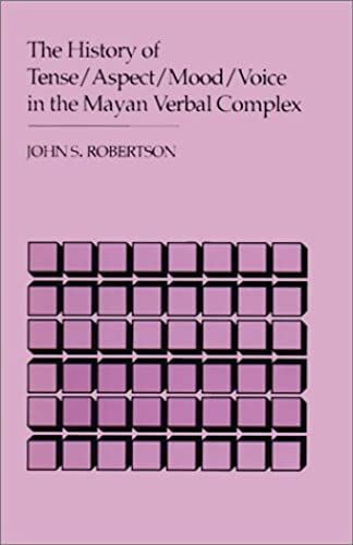 The History Of Tense/Aspect/Mood/Voice In The Mayan Verbal Complex