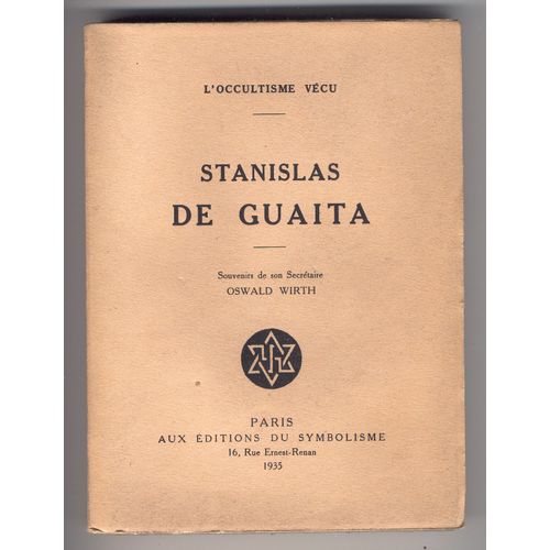 L'occultisme Vécu: Stanislas De Guaita: Souvenirs De Son Secrétaire Oswald Wirth