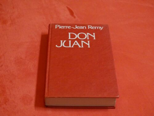 Don Juan . . . Pierre Jean-Remy 1921 - 2010 Ecrivain Français . . . Albin Michel . 1982 .