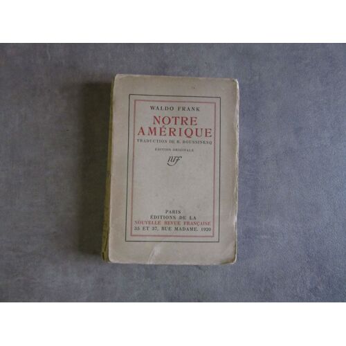 Waldo Frank Notre Amerique Traduit Par Boussinesq Edition Originale Exemplaire Numerote N ° 902 Edition Nrf