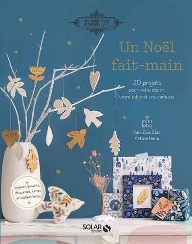 Un Noël Fait-Main - 20 Projets Pour Votre Décor, Votre Table Et Vos Cadeaux