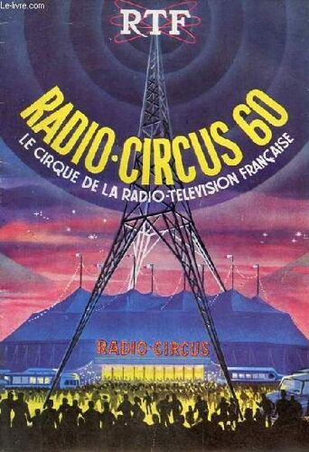 Programme Radio-Circus 60 Le Cirque De La Radio Télévision Française.