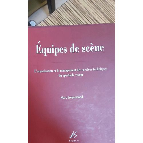 Equipes De Scène L'organisation Et Le Management Des Services Techniques Du Spectacle Vivant