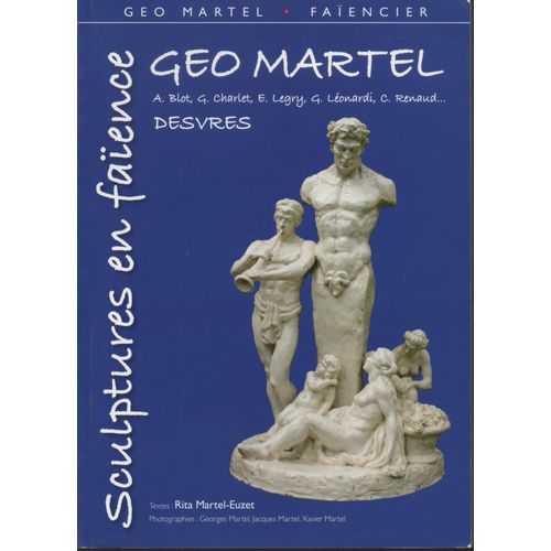 Géo Martel - Desvres - Sculptures En Faience - Achille Blot, Georges Charlet, Emile Legry, Giovanni Léonardi, Charles Renaud, Karadec, Le Konec, Durier, Golliot