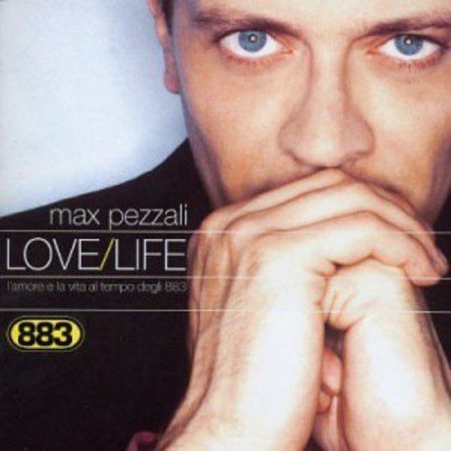Max Pezzali Love Life (L'amore E La Vita Di Tempo Dagli 883)