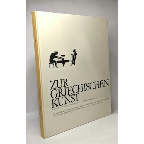 Zur Griechischen Kunst - Hansjörg Bloesch Zum Sechzigsten Geburtstag Am 5. Juli 1972 - Neuntes Beiheft Zur Halbjahresschrift Antike Kunst Herausgegeben Von Der Vereinigung Der Freunde Antiker Kunst F